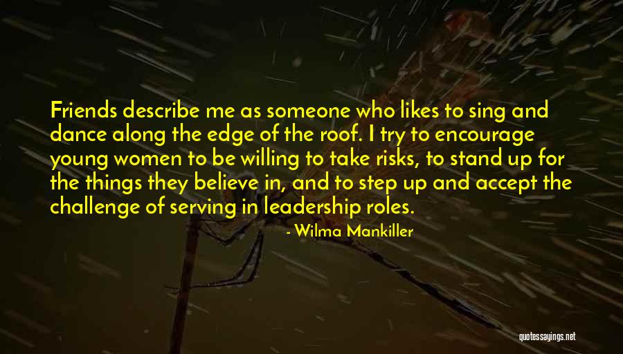 Friends Accept Who You Are Quotes By Wilma Mankiller