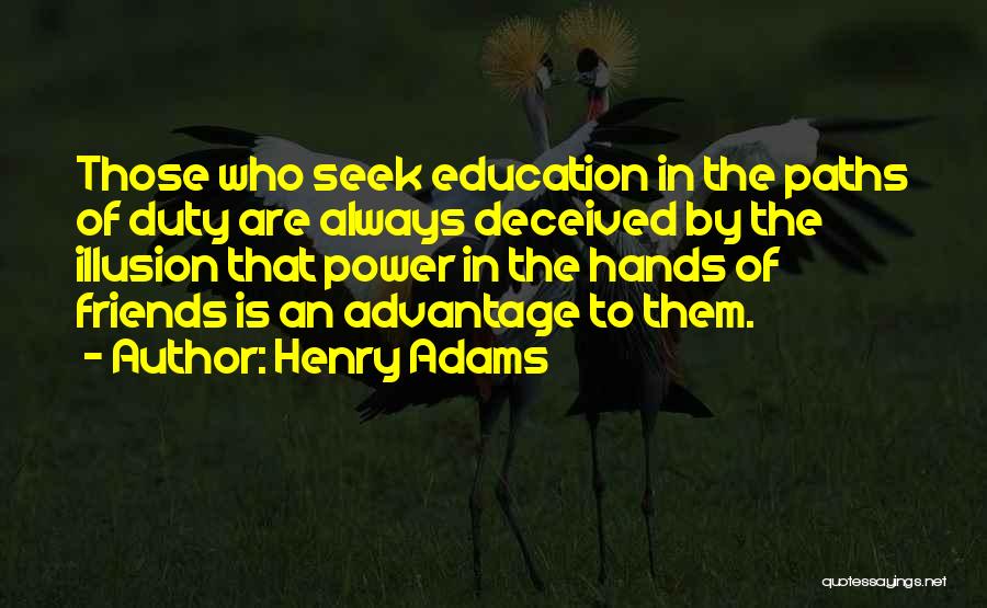 Friends Advantage Quotes By Henry Adams