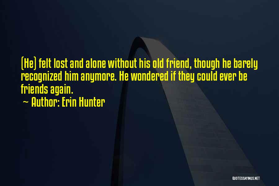 Friends Again Quotes By Erin Hunter