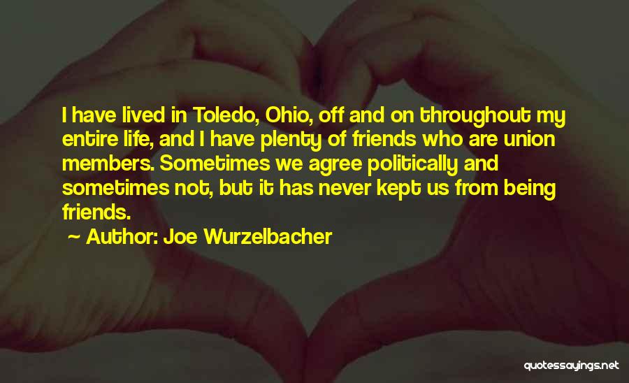 Friends Agree Quotes By Joe Wurzelbacher
