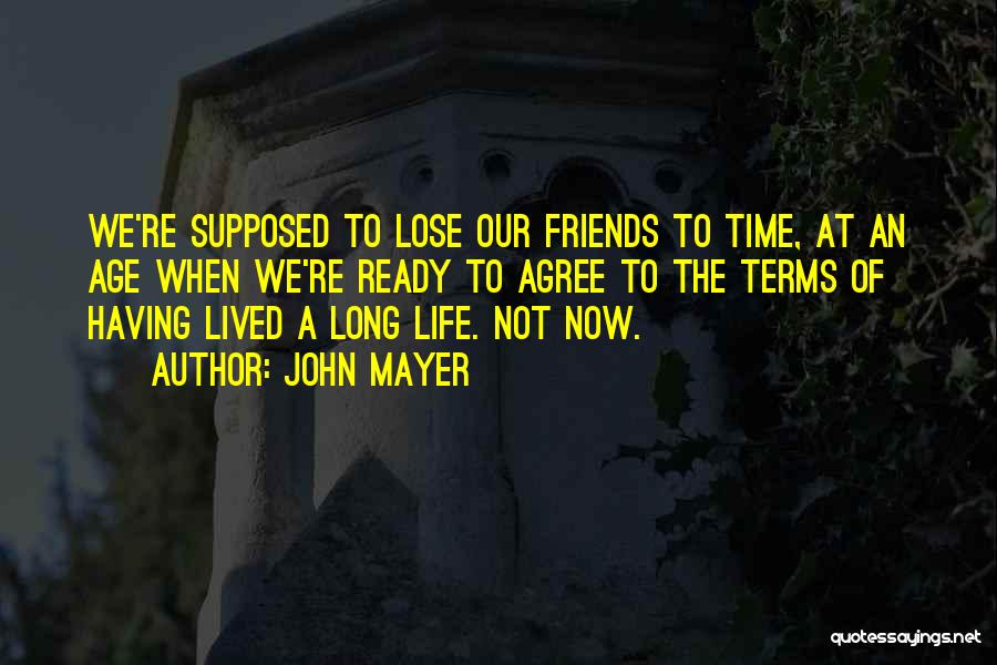 Friends Agree Quotes By John Mayer