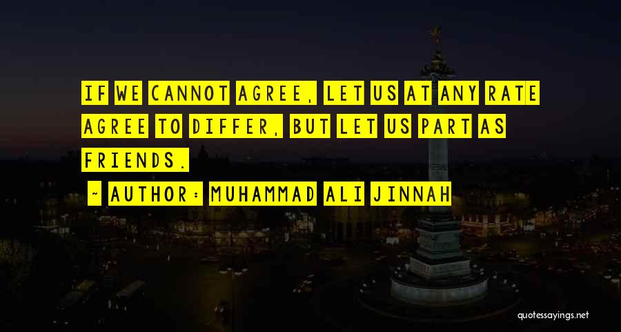 Friends Agree Quotes By Muhammad Ali Jinnah