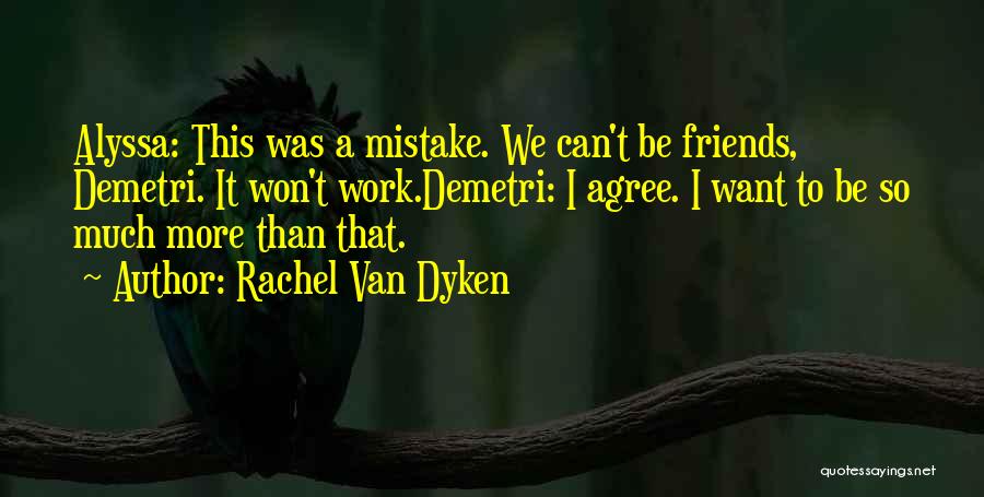 Friends Agree Quotes By Rachel Van Dyken