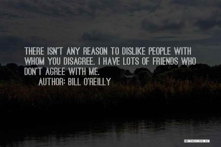 Friends Agree To Disagree Quotes By Bill O'Reilly