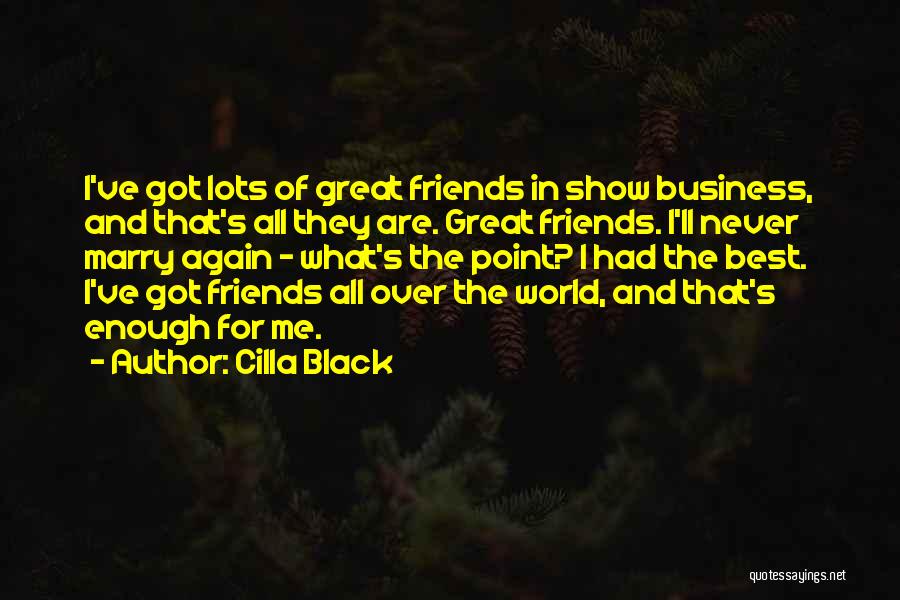 Friends All Over The World Quotes By Cilla Black