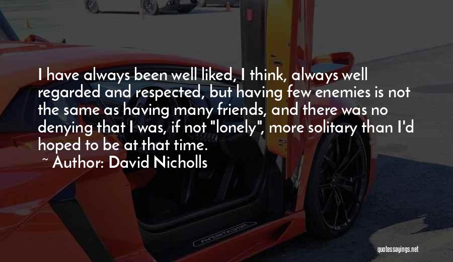 Friends Always Been There Quotes By David Nicholls