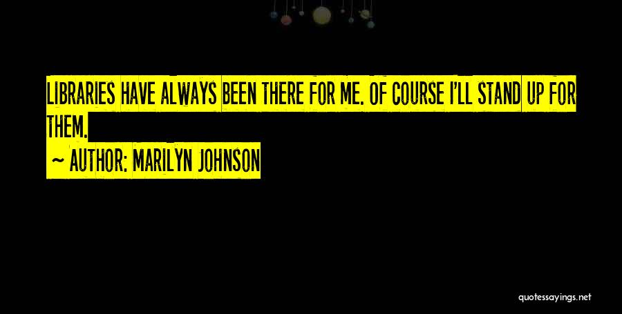 Friends Always Been There Quotes By Marilyn Johnson