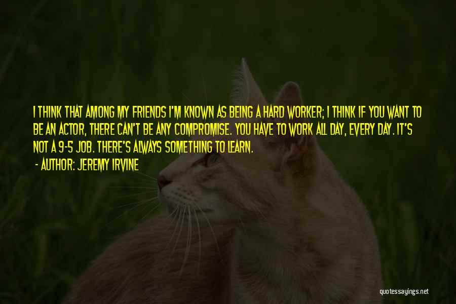 Friends Always Being There Quotes By Jeremy Irvine