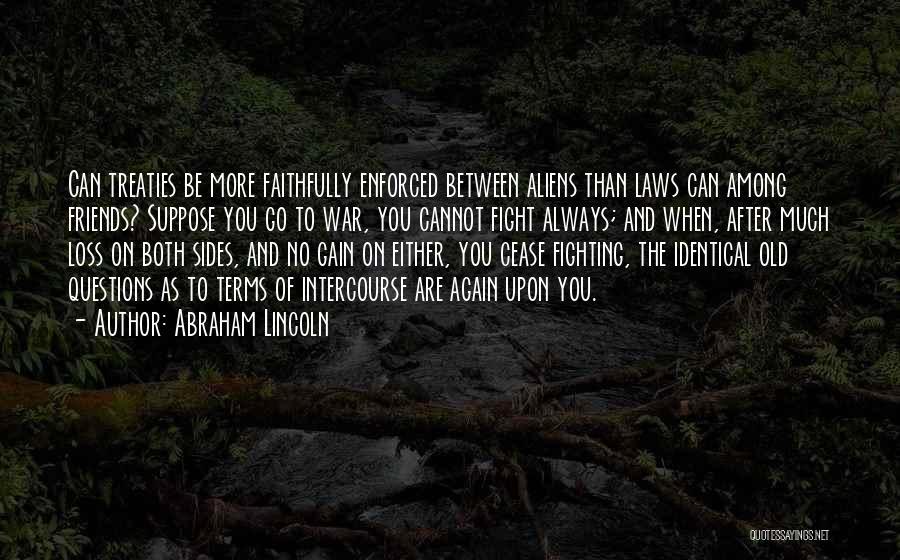 Friends Always Fight Quotes By Abraham Lincoln