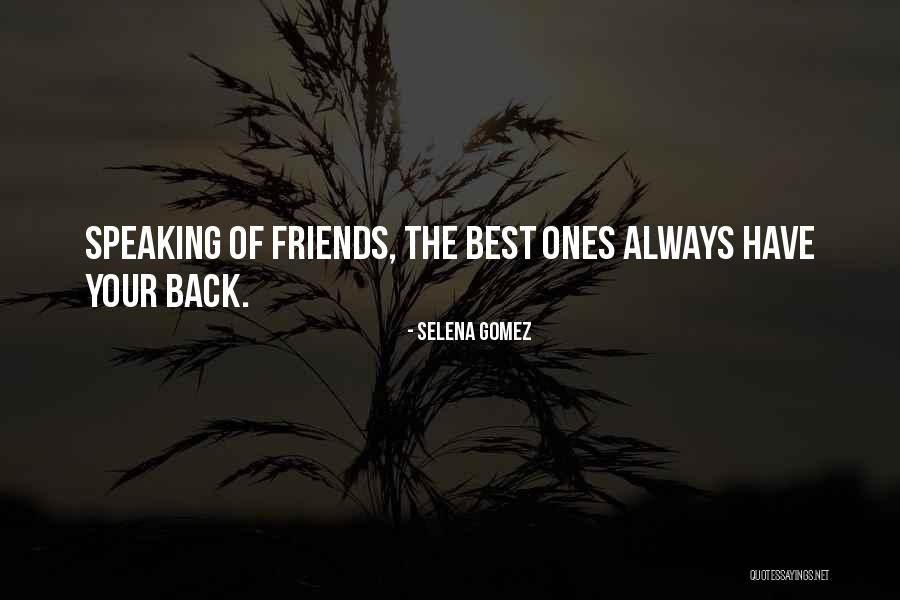 Friends Always Having Your Back Quotes By Selena Gomez Friends Always Having Your Back Quotes By Selena Gomez