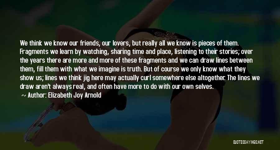 Friends Always Here Quotes By Elizabeth Joy Arnold