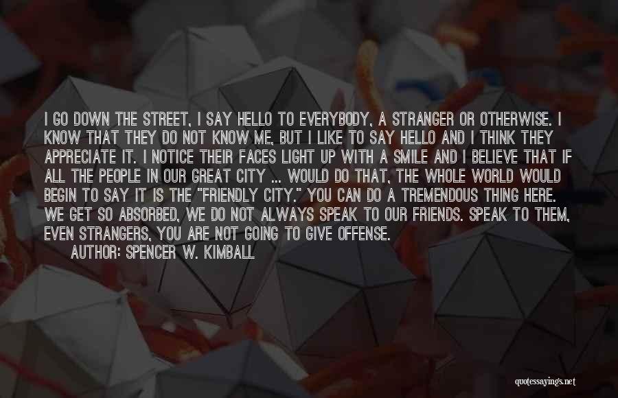 Friends Always Here Quotes By Spencer W. Kimball