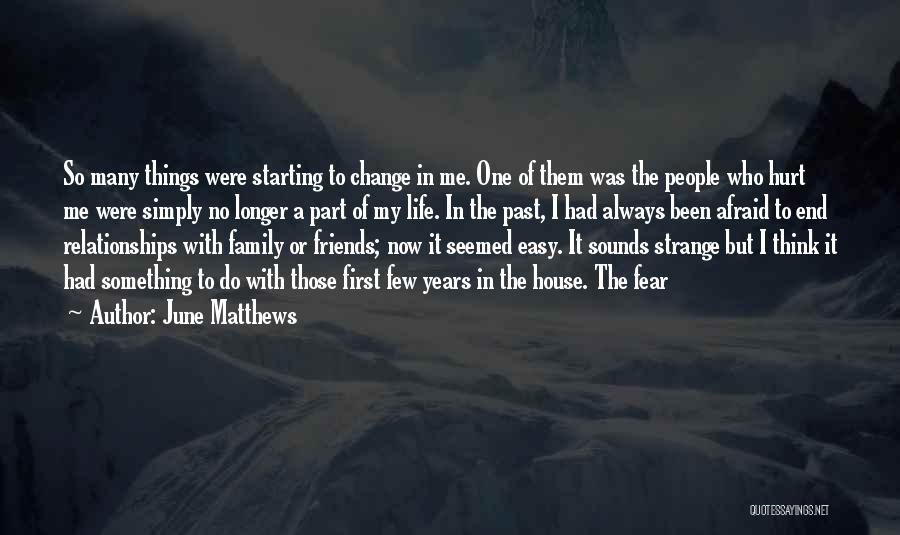 Friends Always Hurt Quotes By June Matthews