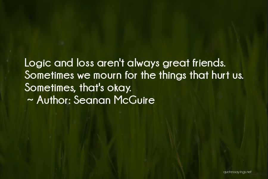 Friends Always Hurt Quotes By Seanan McGuire