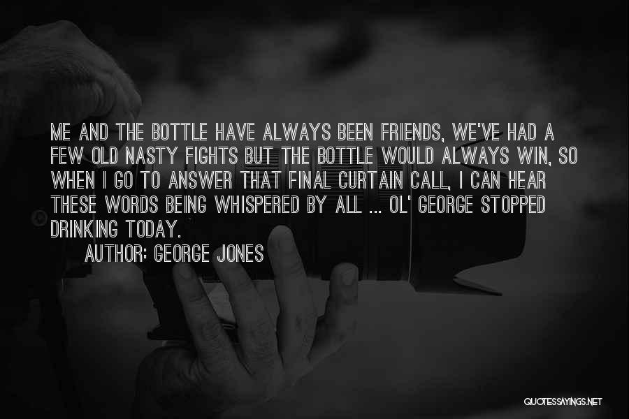 Friends Always Quotes By George Jones