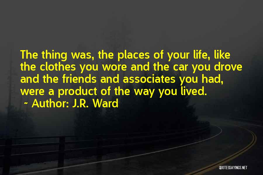 Friends And Associates Quotes By J.R. Ward