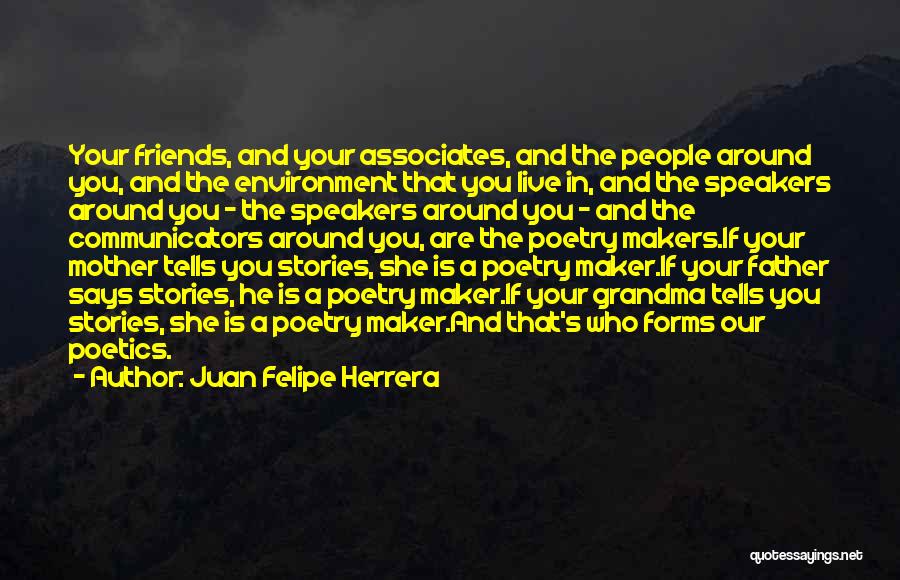 Friends And Associates Quotes By Juan Felipe Herrera