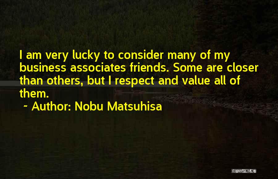 Friends And Associates Quotes By Nobu Matsuhisa