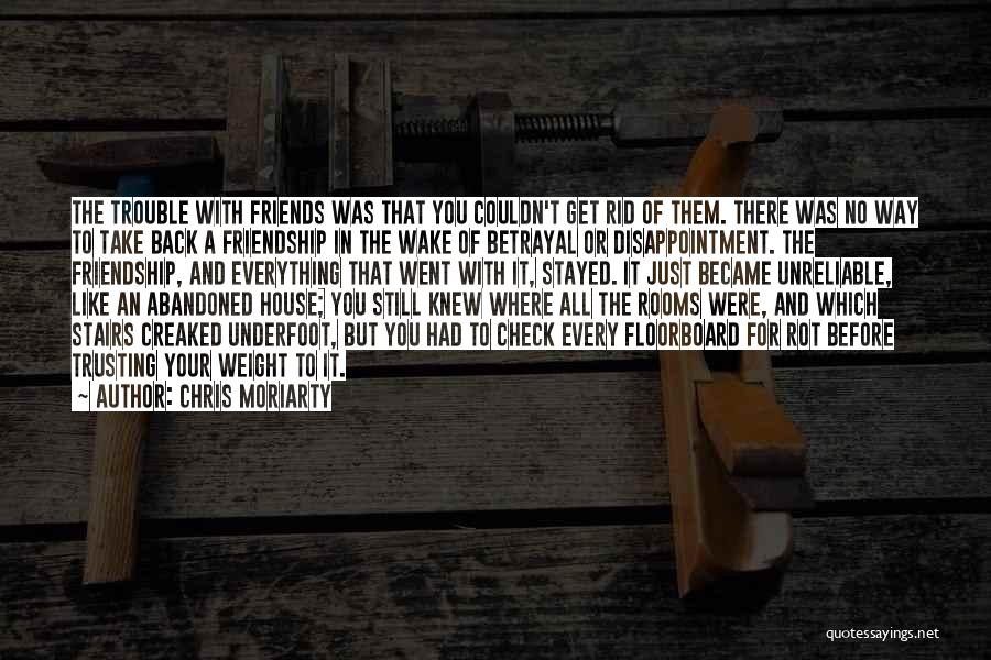 Friends And Betrayal Quotes By Chris Moriarty