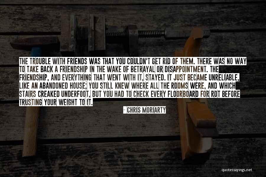 Friends And Betrayal Quotes By Chris Moriarty