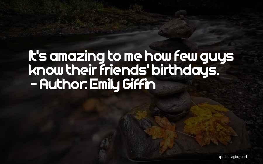 Friends And Birthdays Quotes By Emily Giffin