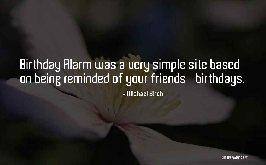 Friends And Birthdays Quotes By Michael Birch