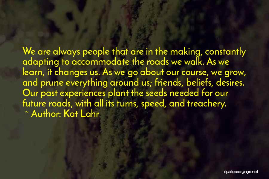 Friends And Change Quotes By Kat Lahr