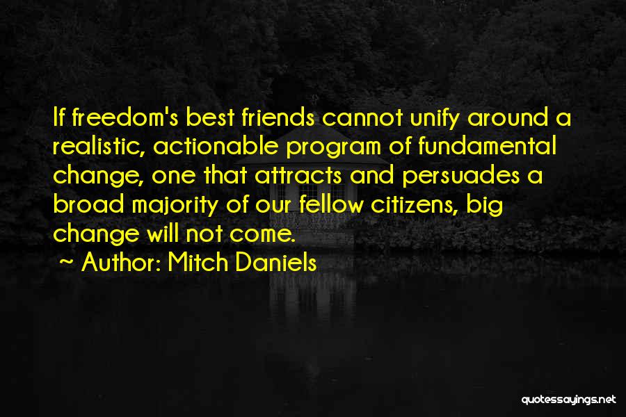 Friends And Change Quotes By Mitch Daniels