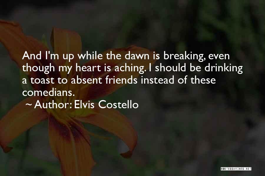 Friends And Drinking Quotes By Elvis Costello
