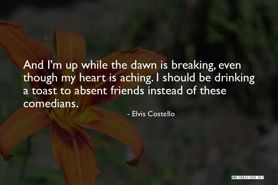 Friends And Drinking Quotes By Elvis Costello