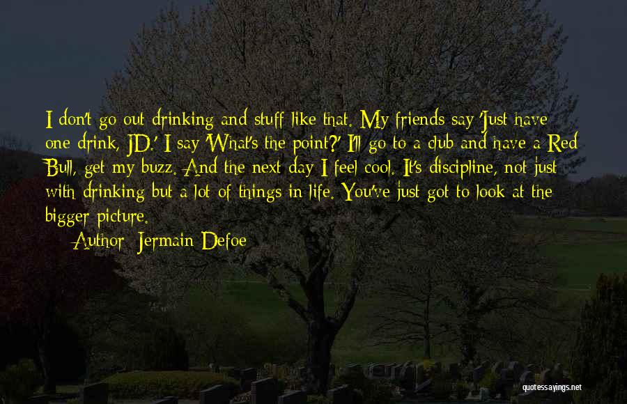 Friends And Drinking Quotes By Jermain Defoe