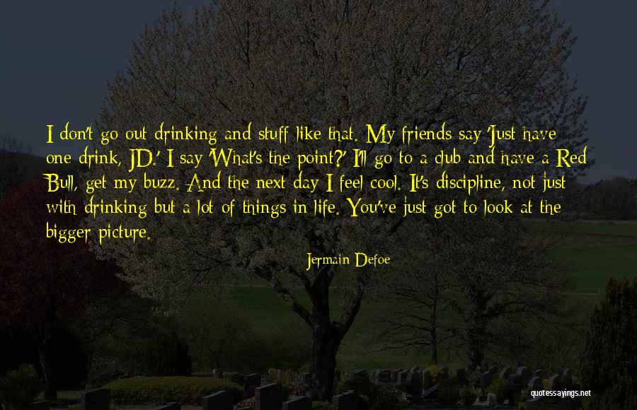 Friends And Drinking Quotes By Jermain Defoe