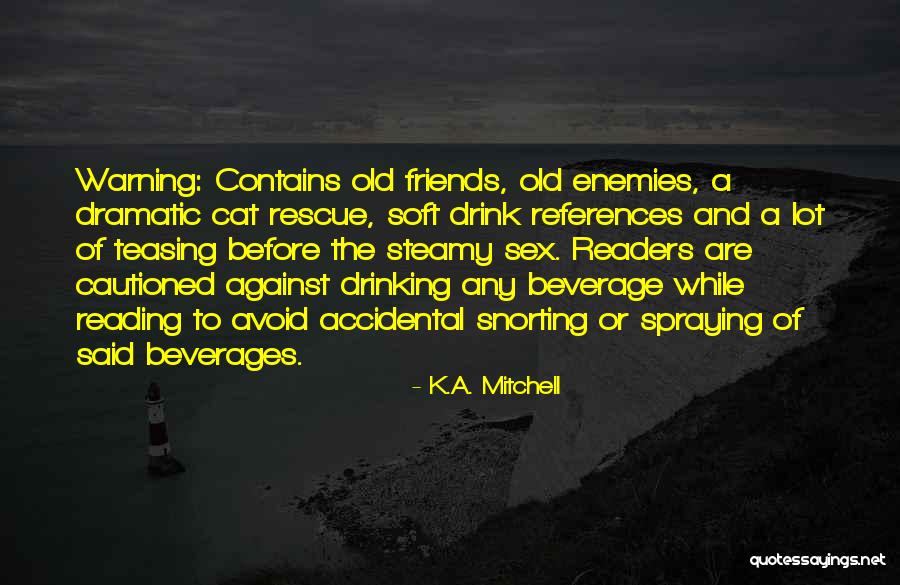 Friends And Drinking Quotes By K.A. Mitchell