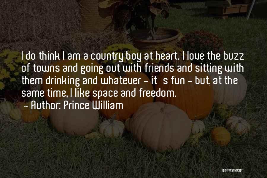 Friends And Drinking Quotes By Prince William