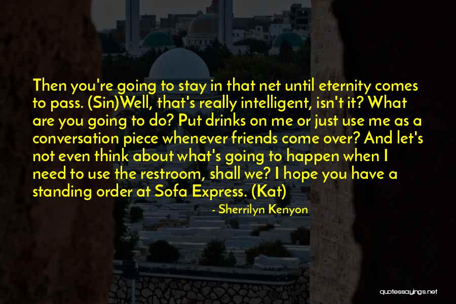 Friends And Drinks Quotes By Sherrilyn Kenyon Friends And Drinks Quotes By Sherrilyn Kenyon