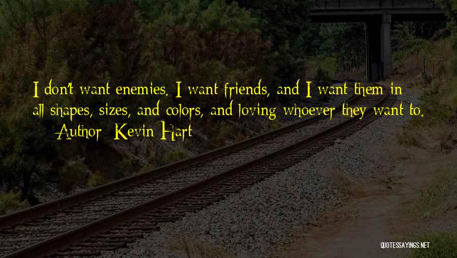 Friends And Enemies Quotes By Kevin Hart