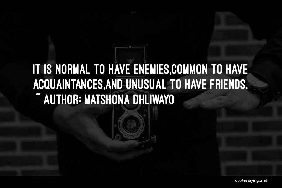 Friends And Enemies Quotes By Matshona Dhliwayo