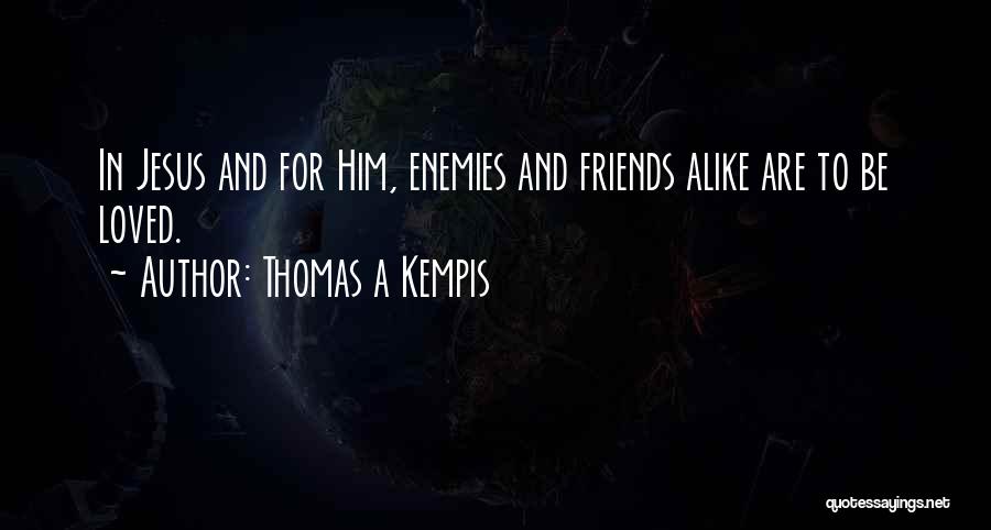Friends And Enemies Quotes By Thomas A Kempis