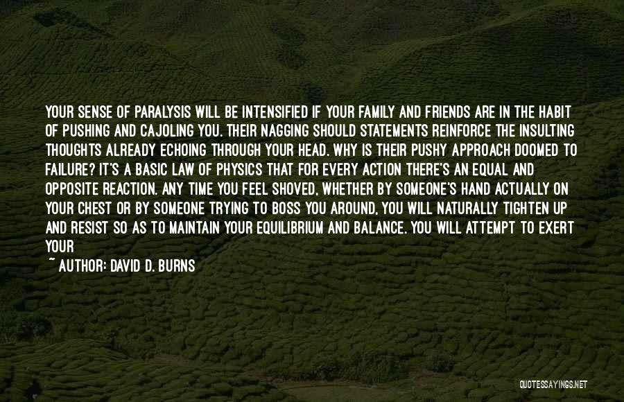 Friends And Family Being There For You Quotes By David D. Burns