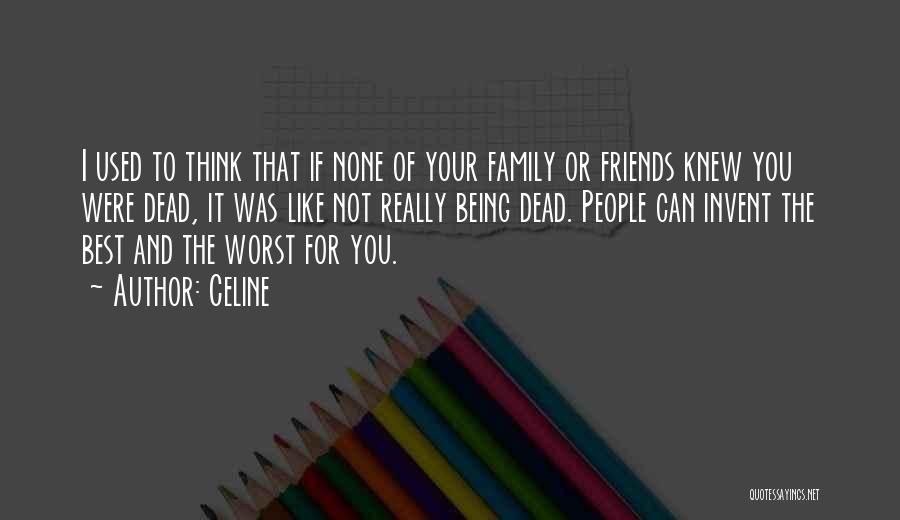 Friends And Family Being There Quotes By Celine