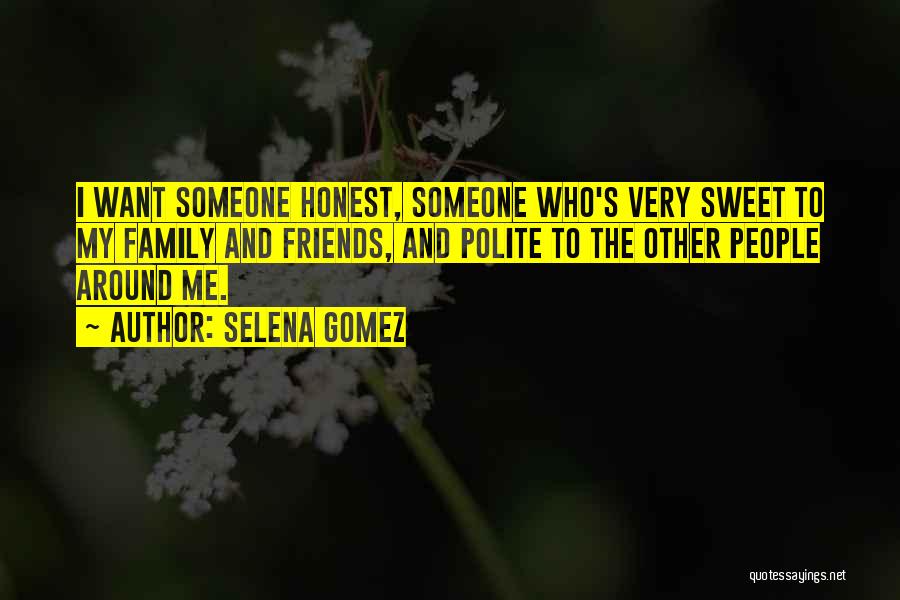 Friends And Family Quotes By Selena Gomez