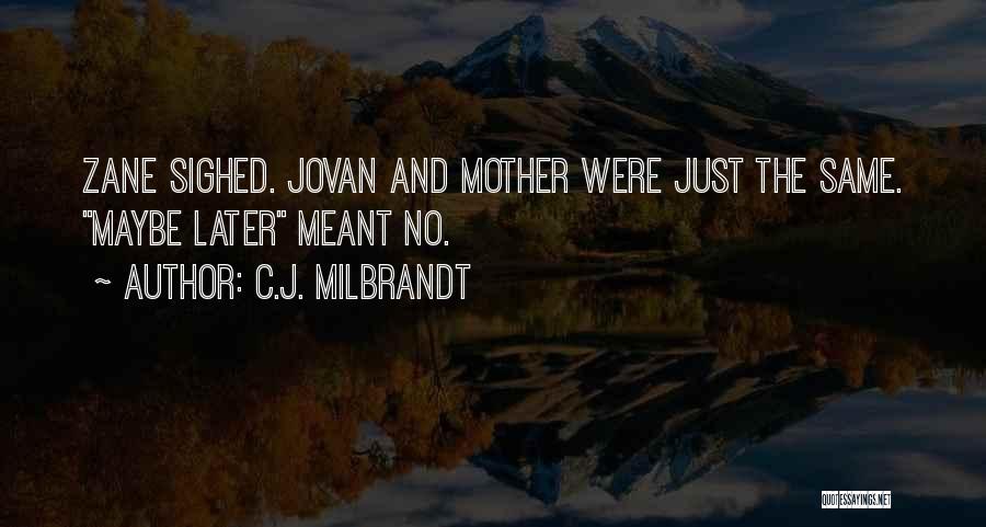 Friends And Family Relationships Quotes By C.J. Milbrandt