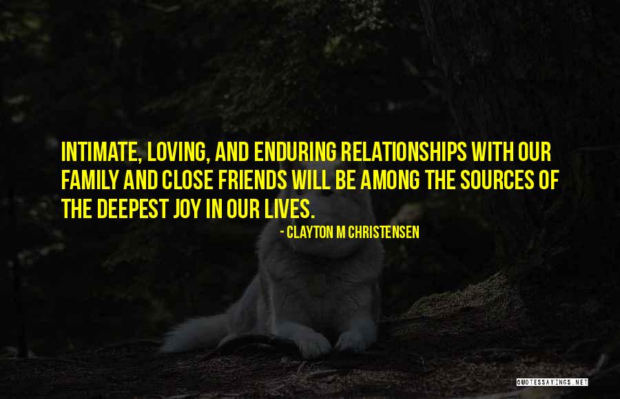 Friends And Family Relationships Quotes By Clayton M Christensen