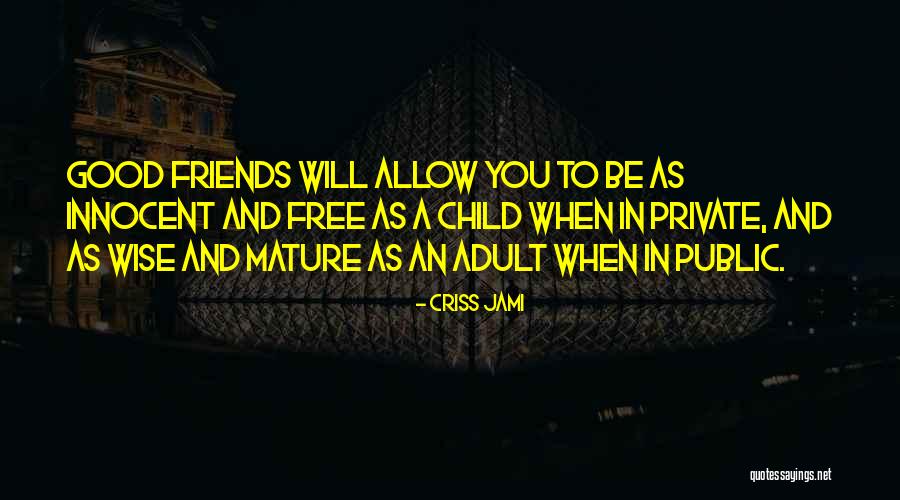 Friends And Family Relationships Quotes By Criss Jami