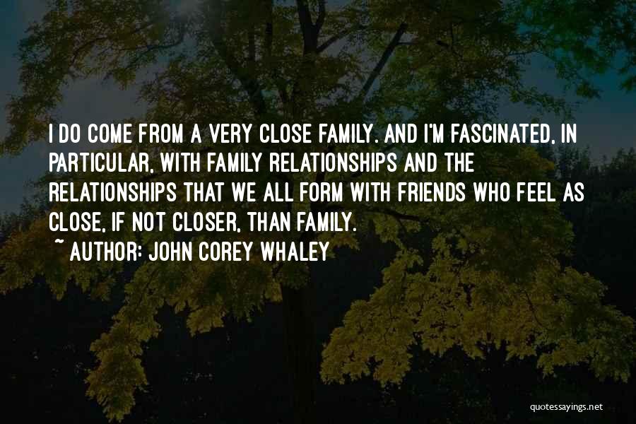 Friends And Family Relationships Quotes By John Corey Whaley