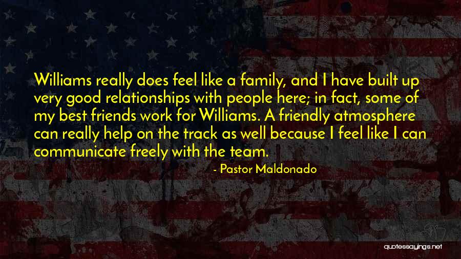 Friends And Family Relationships Quotes By Pastor Maldonado