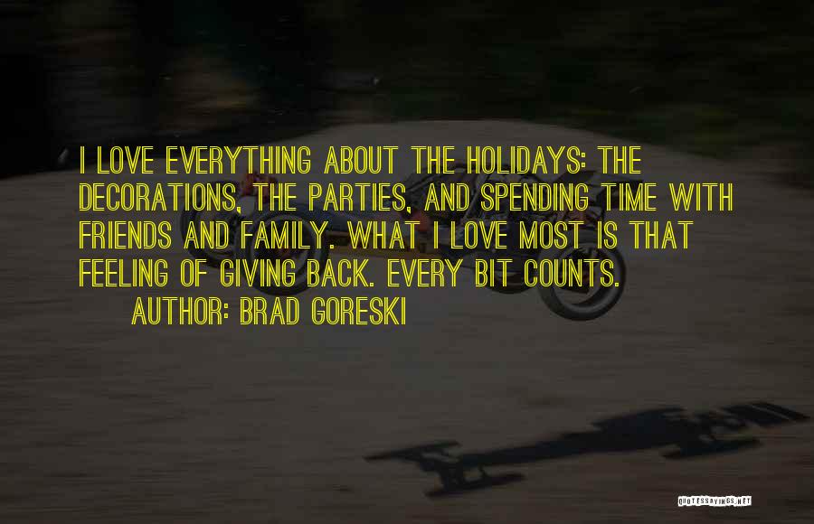 Friends And Family Spending Time Quotes By Brad Goreski