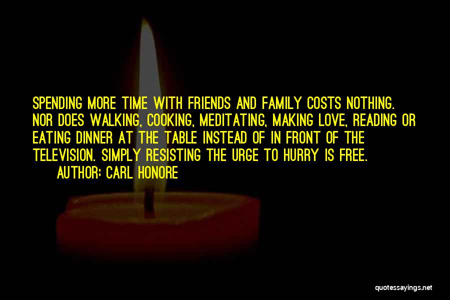 Friends And Family Spending Time Quotes By Carl Honore