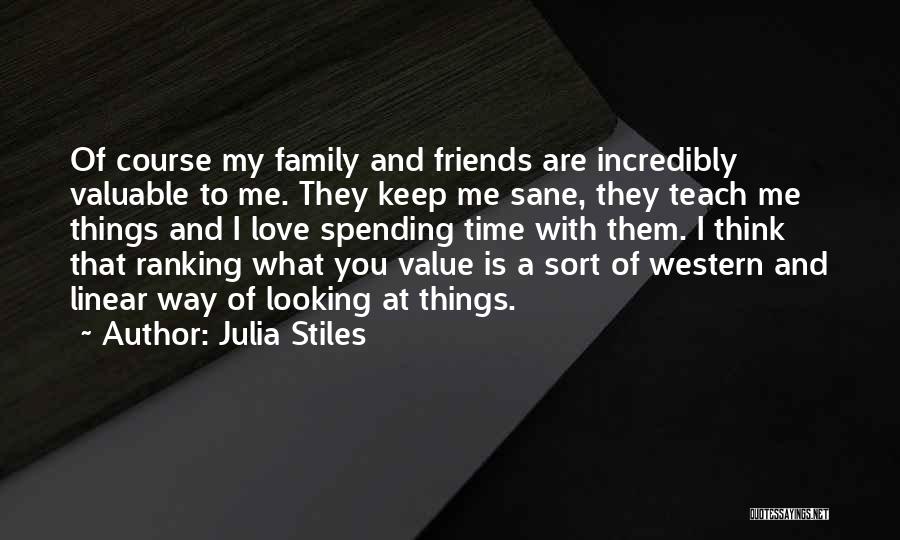 Friends And Family Spending Time Quotes By Julia Stiles