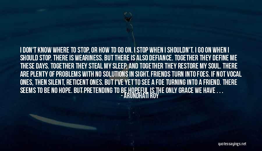 Friends And Foes Quotes By Arundhati Roy Friends And Foes Quotes By Arundhati Roy